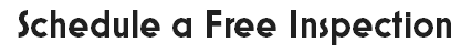 Schedule a Free Inspection